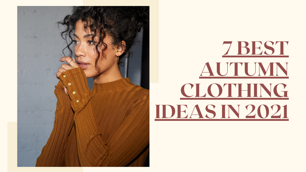 7 Best Autumn Clothing Ideas in 2021