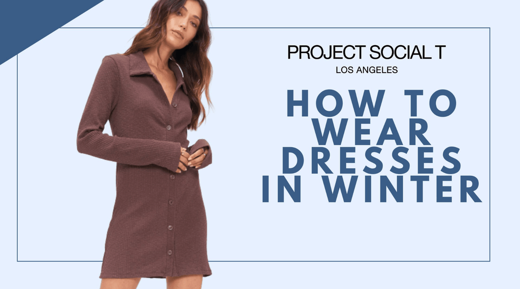 How To Wear Dress In The Winter - Project Social T  PROJECT SOCIAL T